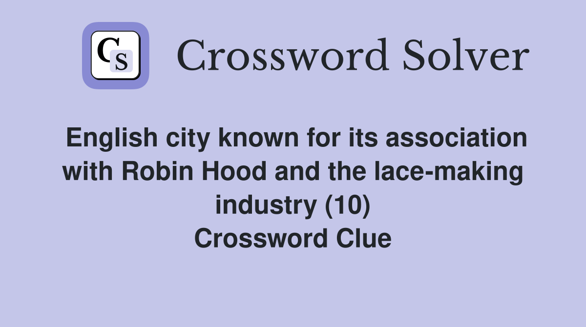 English city known for its association with Robin Hood and the lace